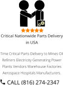 Critical Nationwide Parts Delivery in USA Time Critical Parts Delivery to Mines Oil Refiners Electricity Generating Power Plants Vendors Warehouse Factories Aerospace Hospitals Manufacturers.